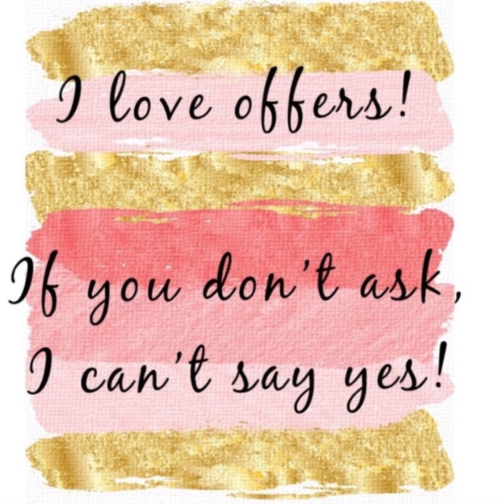 Might accept all offers, so shoot them 😁